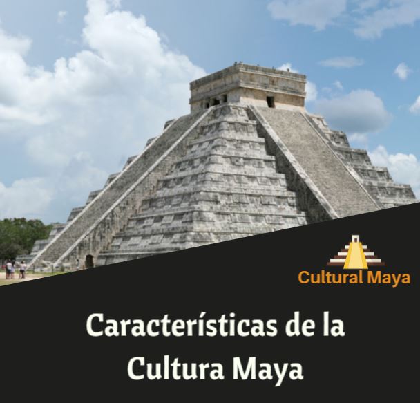 Caracteristicas cultura maya