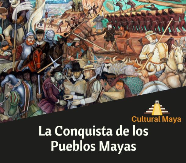Como fue la conquista de los mayas