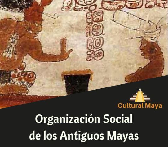 Organizacion social de los mayas